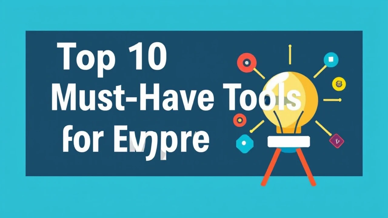 Top 10 Must-Have Tools for Every Entrepreneur