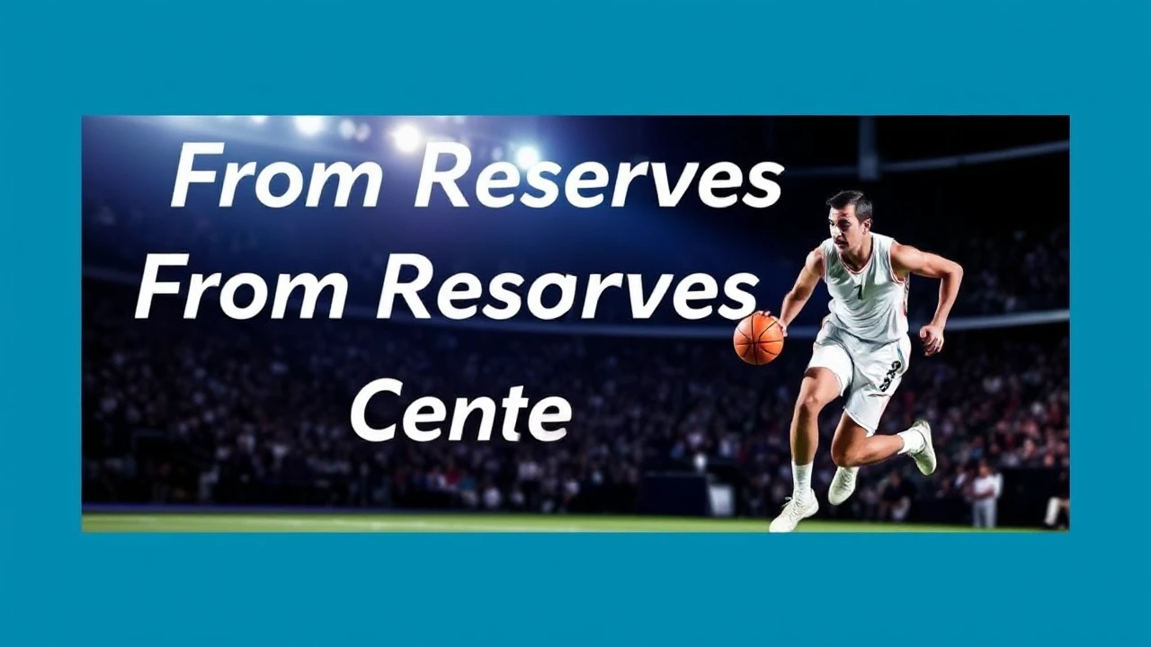 From Reserves to Center Stage: Inspiring Stories of Athletes