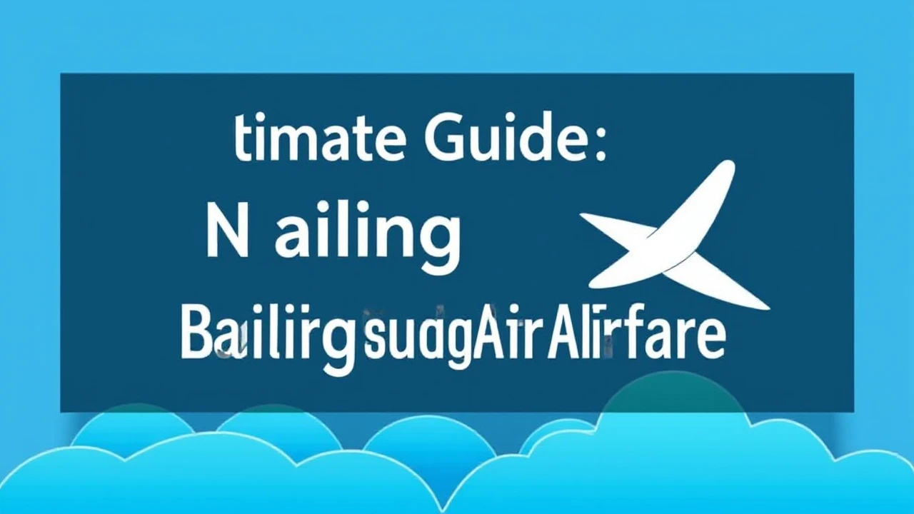 Ultimate Guide on Scoring Deals: Nailing Budget Airfare