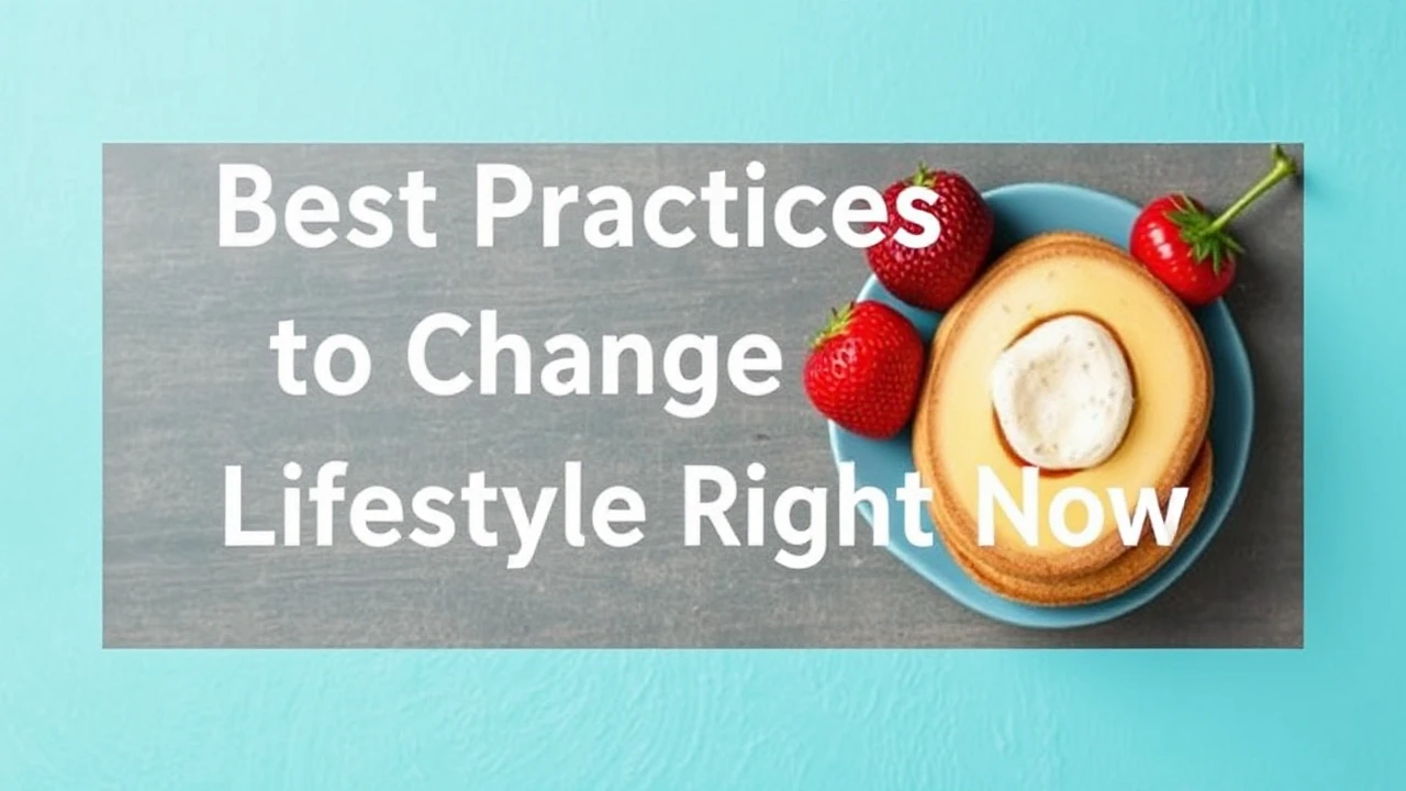 Best Practices to Change Your Lifestyle Right Now