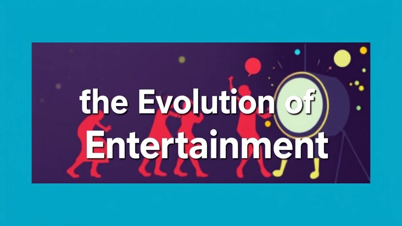 From the Past to the Future: The Evolution of Entertainment