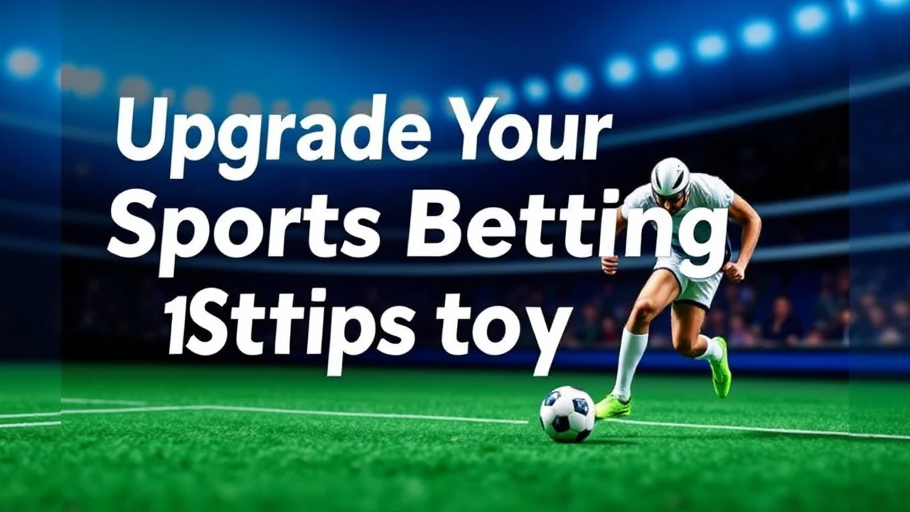 Upgrade Your Sports Betting Strategy: 10 Tips to Win Big