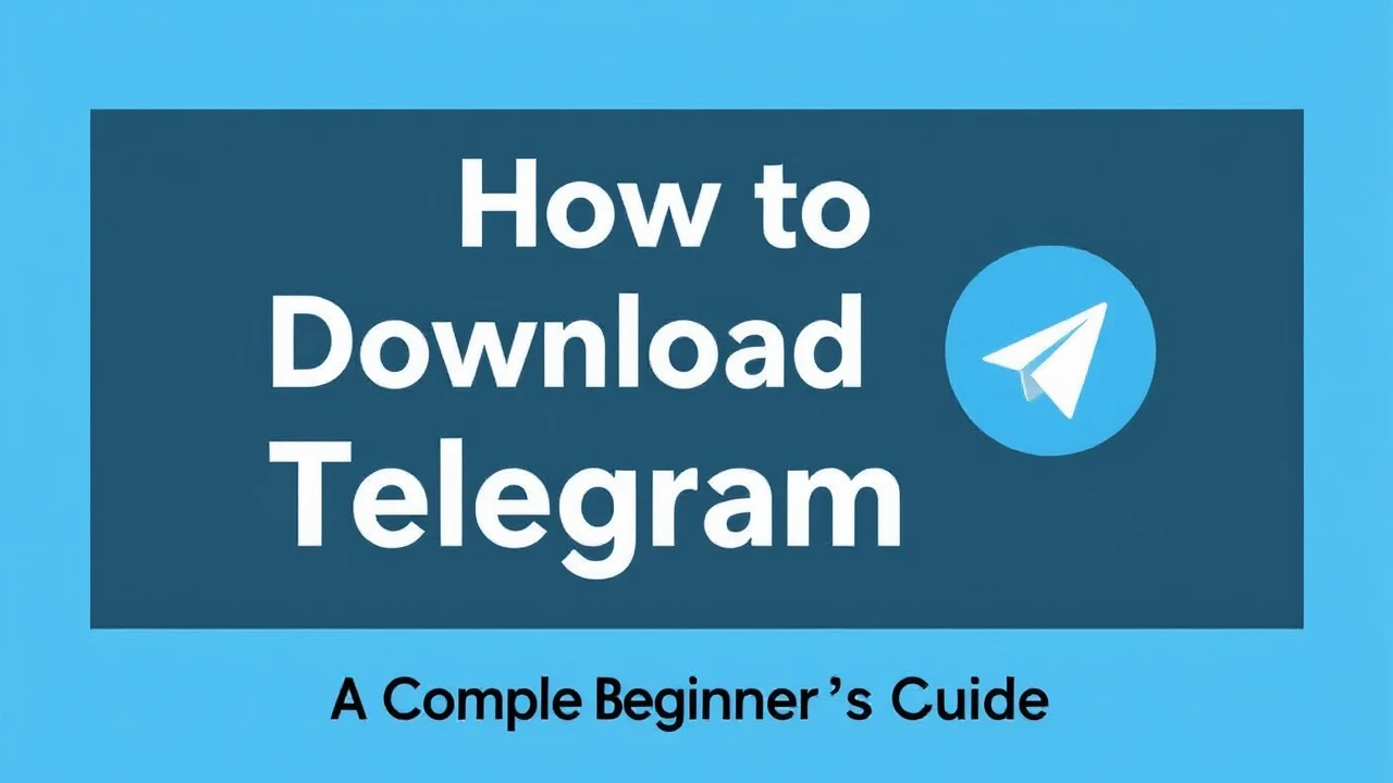 How to Download Telegram: A Complete Beginner's Guide