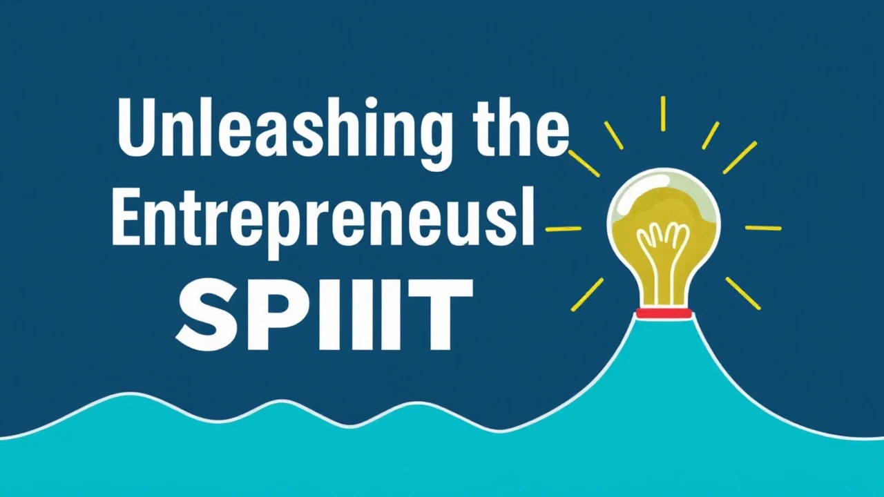 Unleashing the Entrepreneurial Spirit: Strategies for Business Success