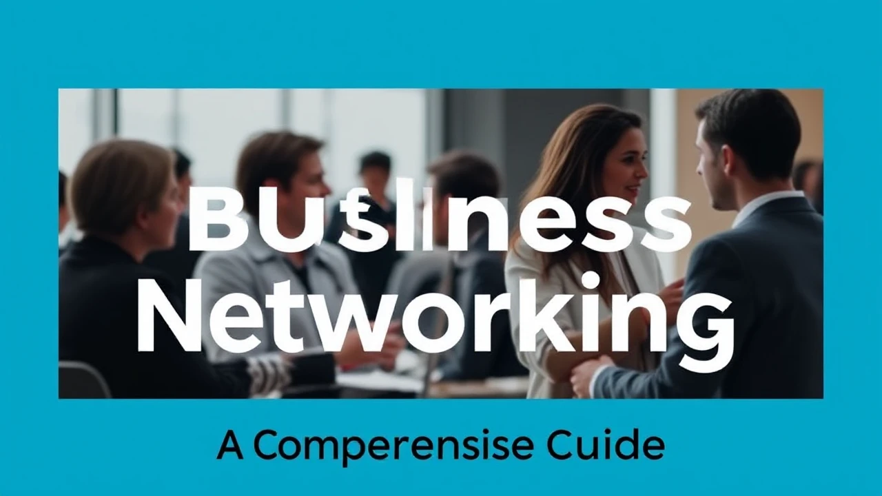 Perfecting the Skill of Business Networking: A Comprehensive Guide