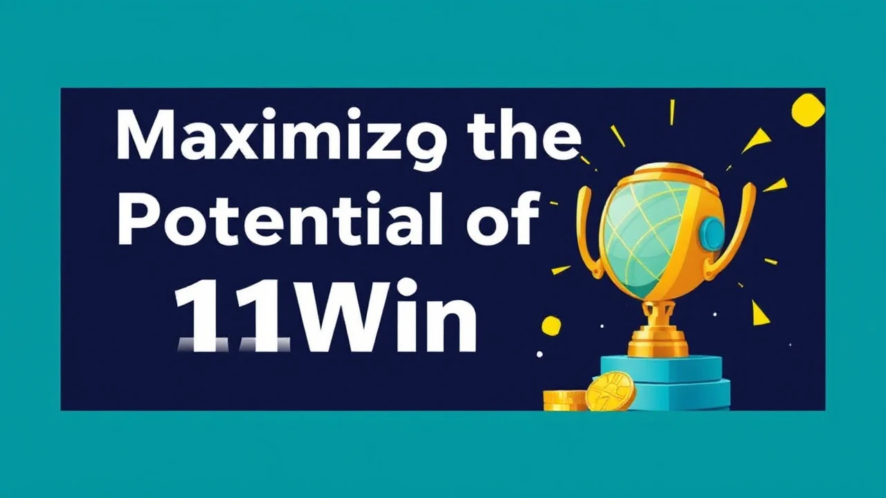 Maximizing the Potential of 11Win: Tips to Dominate in Every Area of Life