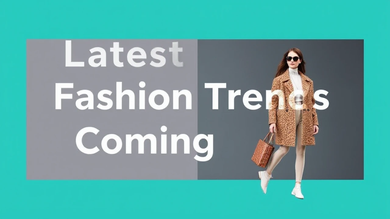 Latest Fashion Trends to Keep an Eye on in the Coming Year