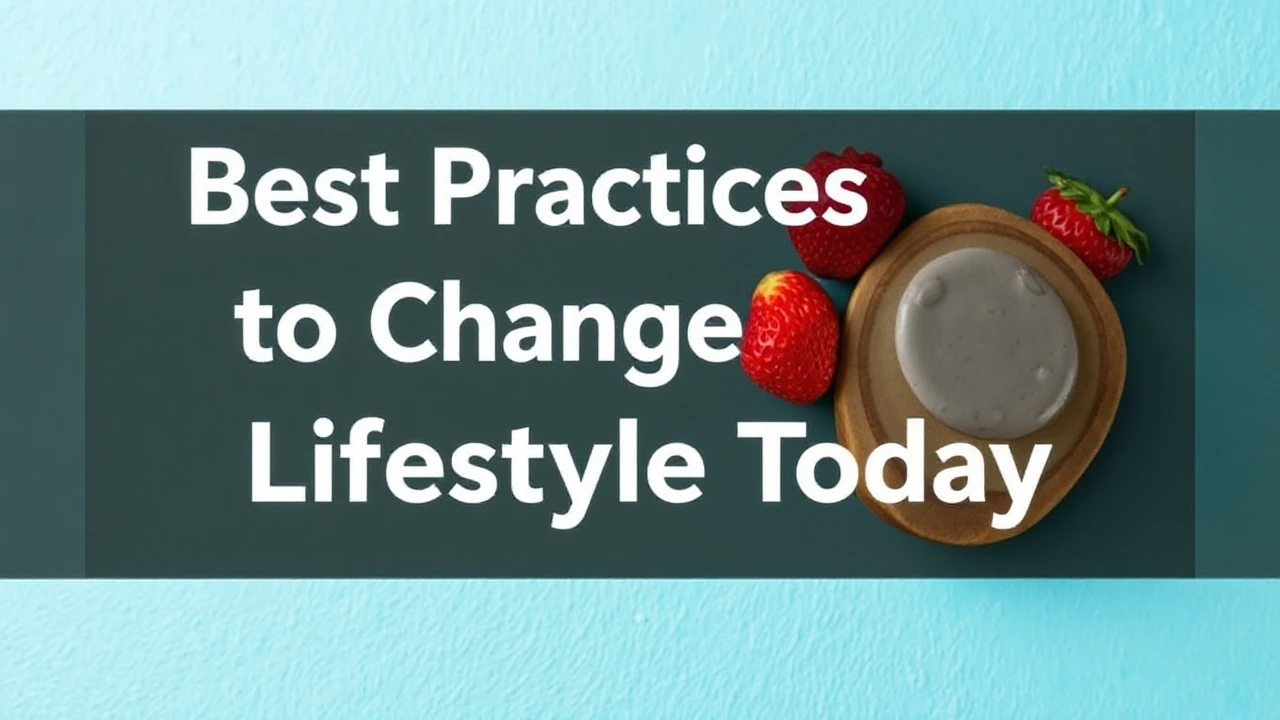 Best Practices to Change Your Lifestyle Today