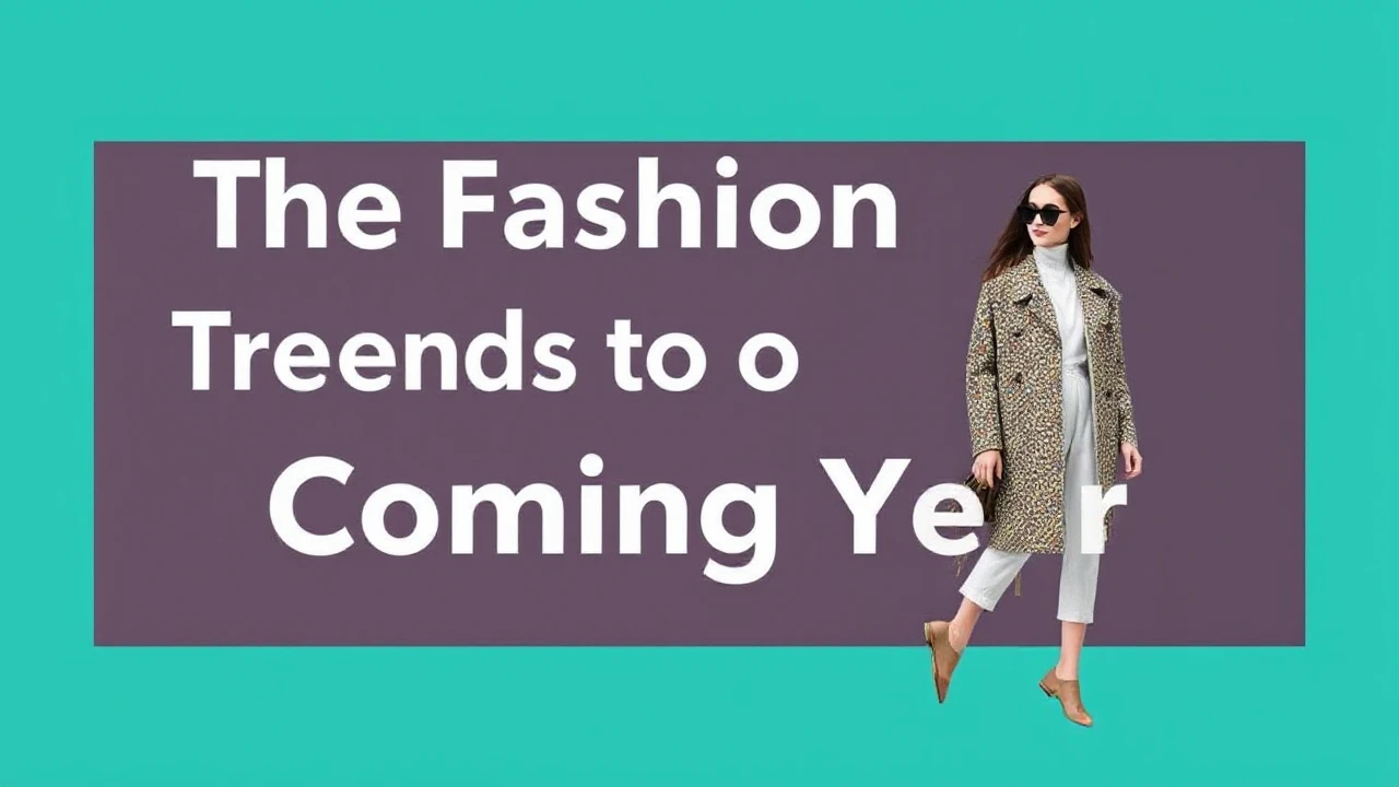 The Fashion Trends to Keep an Eye on in the Coming Year