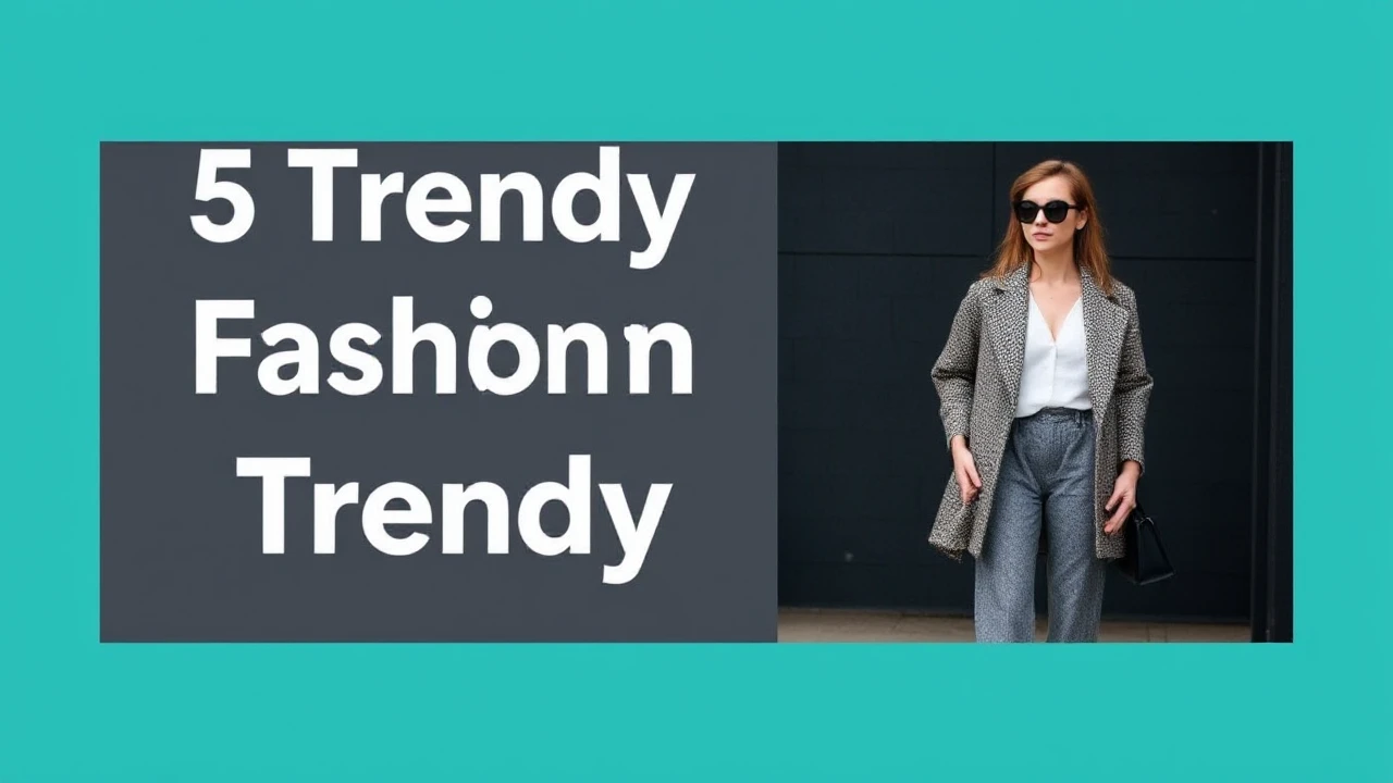 5 Trendy Fashion Tips for a Trendy Lifestyle