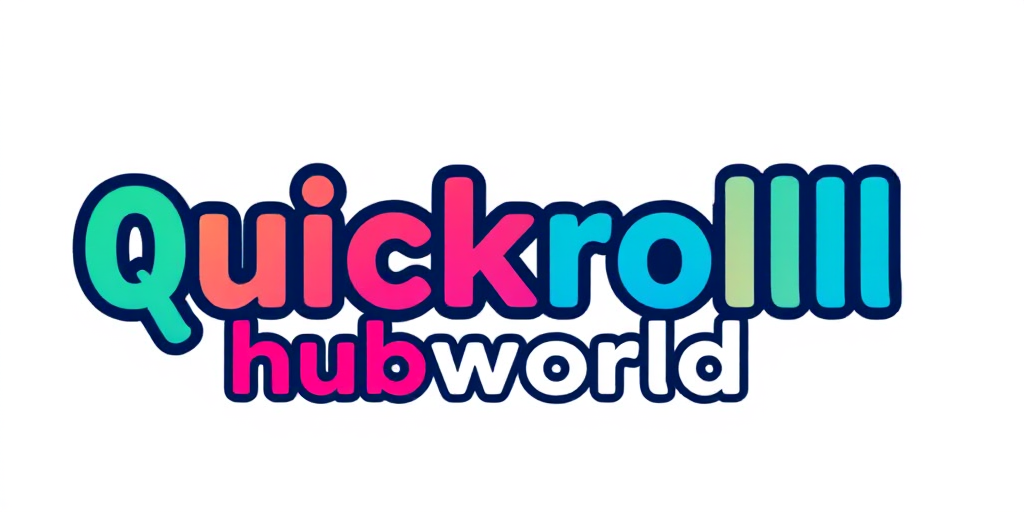 QuickRoll Hub World