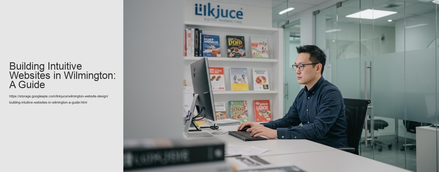 Building Intuitive Websites in Wilmington: A Guide