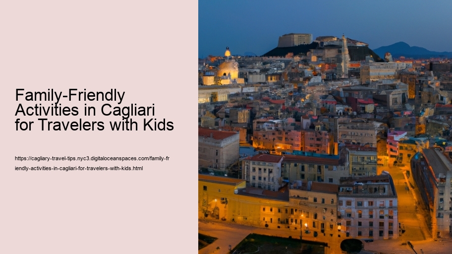 Family-Friendly Activities in Cagliari for Travelers with Kids 