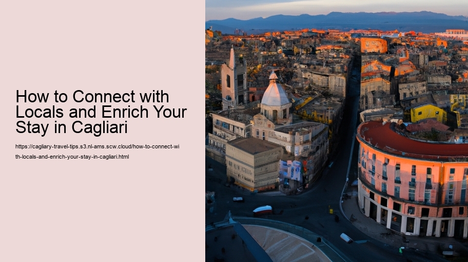 How to Connect with Locals and Enrich Your Stay in Cagliari 