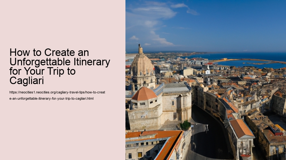 How to Create an Unforgettable Itinerary for Your Trip to Cagliari 