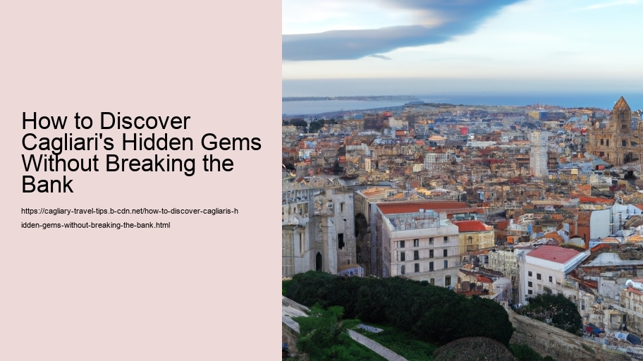 How to Discover Cagliari's Hidden Gems Without Breaking the Bank