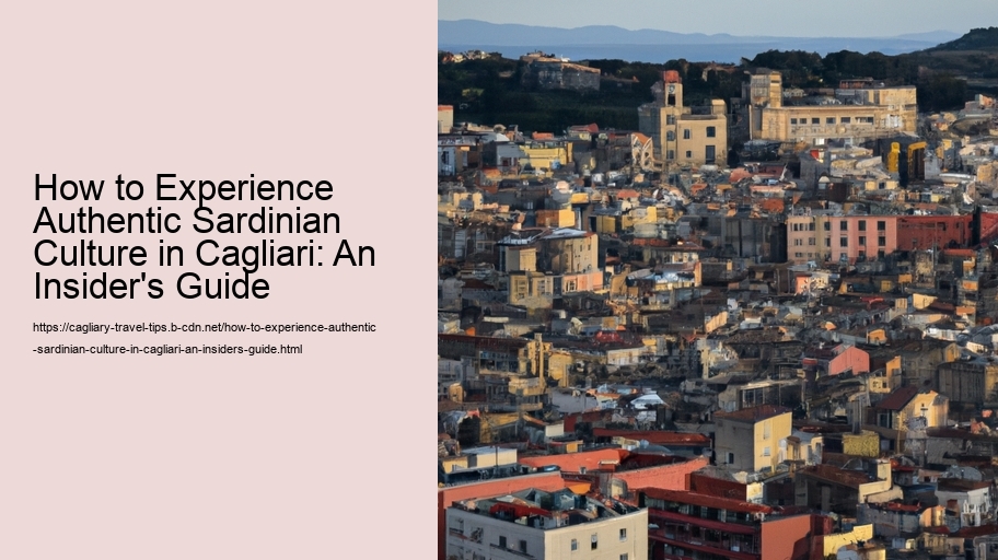 How to Experience Authentic Sardinian Culture in Cagliari: An Insider's Guide