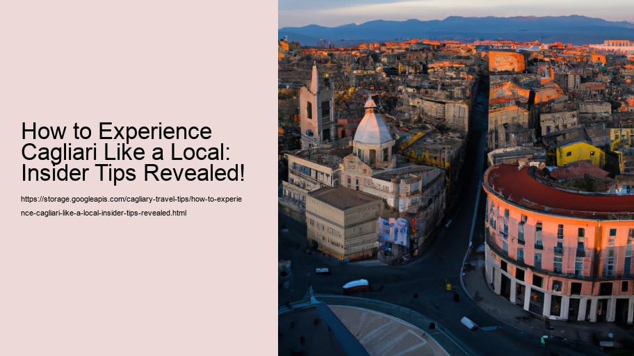 How to Experience Cagliari Like a Local: Insider Tips Revealed!