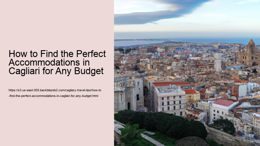 How to Find the Perfect Accommodations in Cagliari for Any Budget 