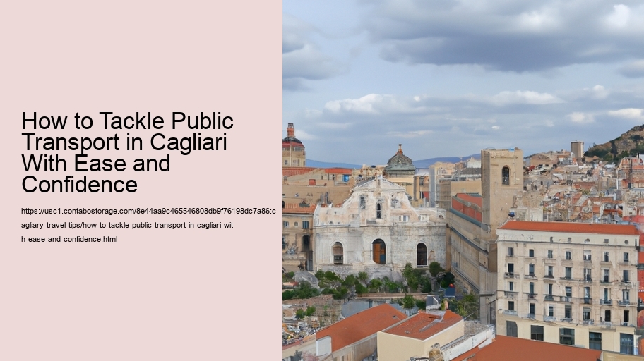 How to Tackle Public Transport in Cagliari With Ease and Confidence 
