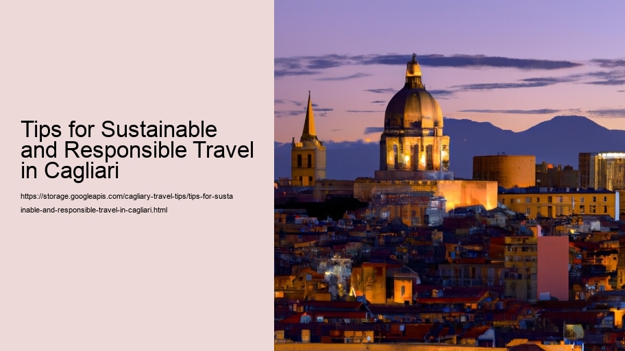 Tips for Sustainable and Responsible Travel in Cagliari 