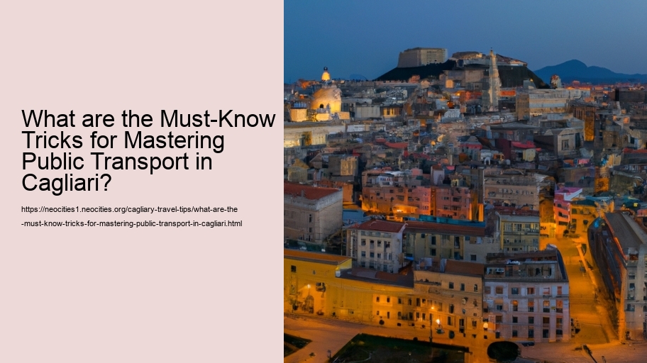 What are the Must-Know Tricks for Mastering Public Transport in Cagliari?
