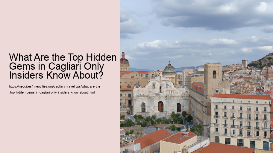 What Are the Top Hidden Gems in Cagliari Only Insiders Know About?