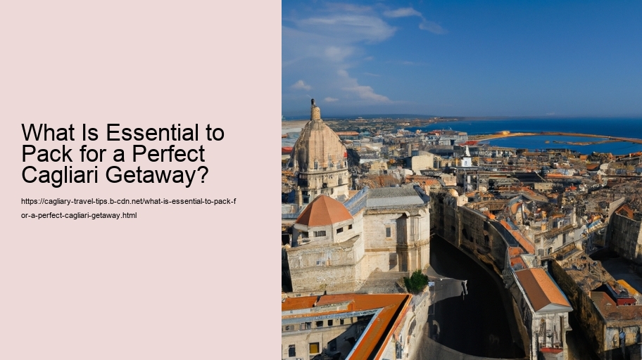 What Is Essential to Pack for a Perfect Cagliari Getaway?