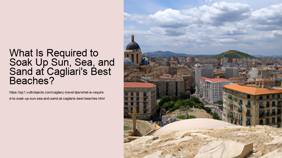 What Is Required to Soak Up Sun, Sea, and Sand at Cagliari's Best Beaches? 