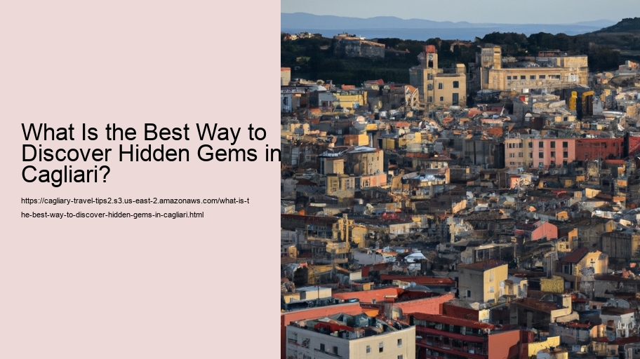What Is the Best Way to Discover Hidden Gems in Cagliari?