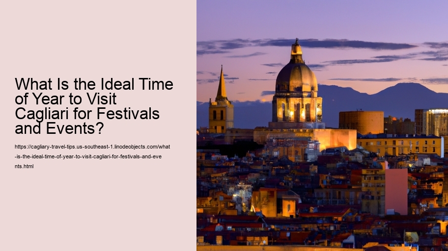 What Is the Ideal Time of Year to Visit Cagliari for Festivals and Events? 