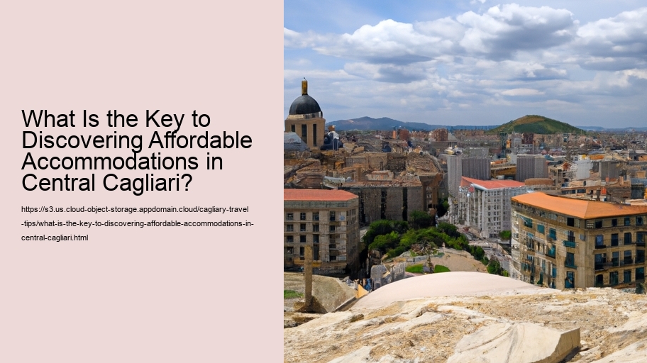 What Is the Key to Discovering Affordable Accommodations in Central Cagliari?