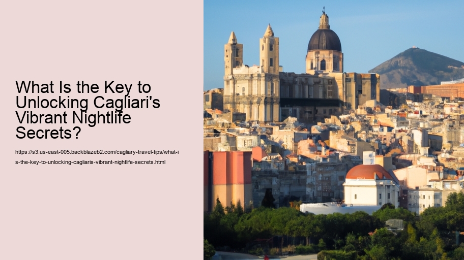 What Is the Key to Unlocking Cagliari's Vibrant Nightlife Secrets?