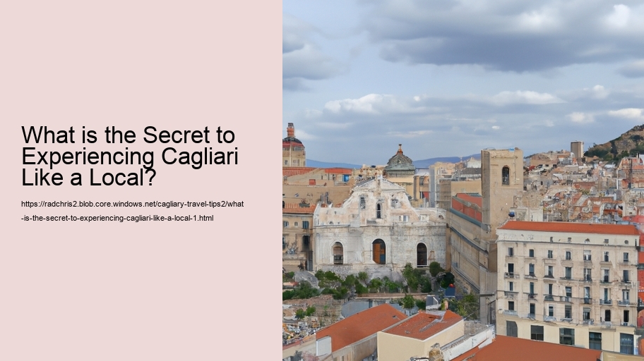 What is the Secret to Experiencing Cagliari Like a Local?