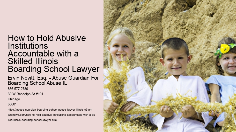 How to Hold Abusive Institutions Accountable with a Skilled Illinois Boarding School Lawyer