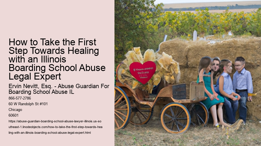 How to Take the First Step Towards Healing with an Illinois Boarding School Abuse Legal Expert