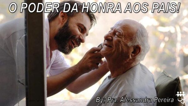 O Poder da Honra aos Pais!