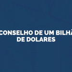 O conselho de um bilhão de dolares