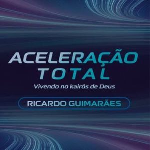 Aceleração Total - Pr. Ricardo Guimarães
