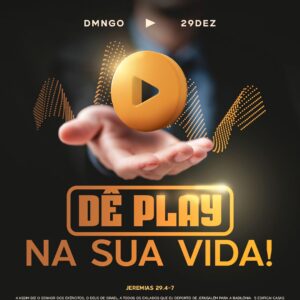 Dê Play na Sua Vida !