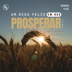 Um Deus Feliz em Nos Prosperar!