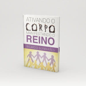 Ativando o corpo - manifestando o reino - Pr. Ricardo Guimarães