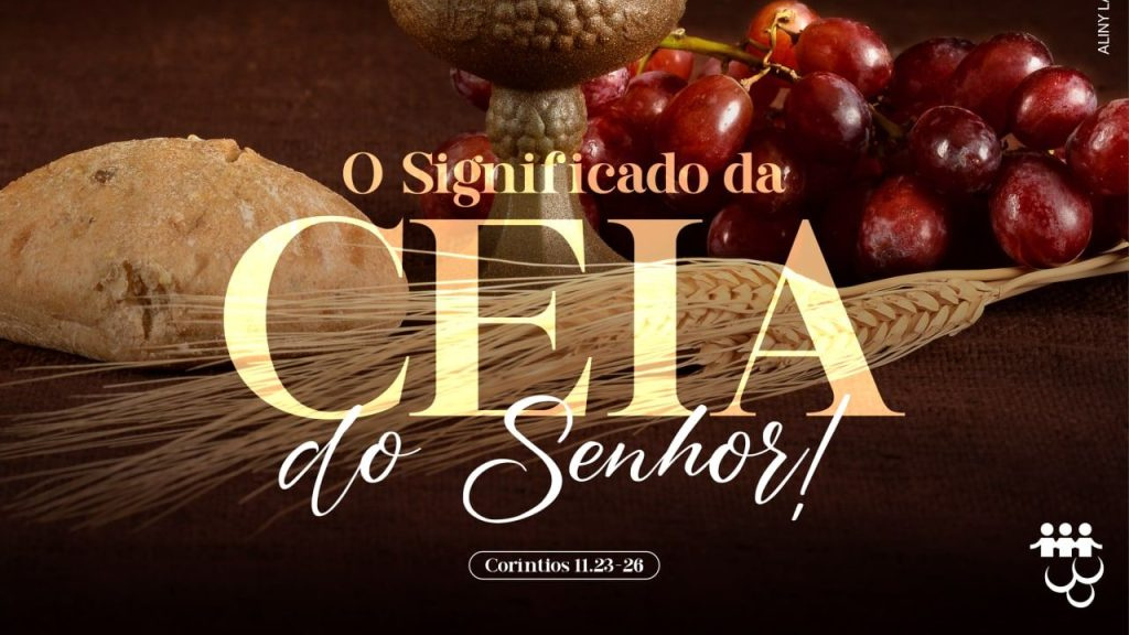 O Significado da Ceia do Senhor! Amigos da Palavra O Significado da Ceia do Senhor! Amigos da Palavra