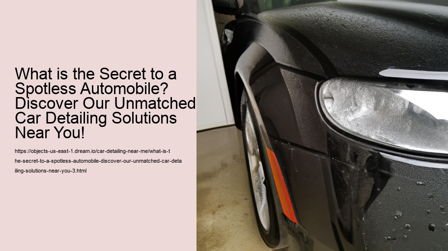 What is the Secret to a Spotless Automobile? Discover Our Unmatched Car Detailing Solutions Near You!