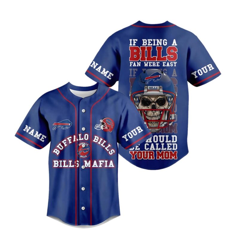 Buffalo Bills Mafia If Being A Bills Fan Were Easy It Would Be Called Your Mom Baseball Jersey - Jerseyour