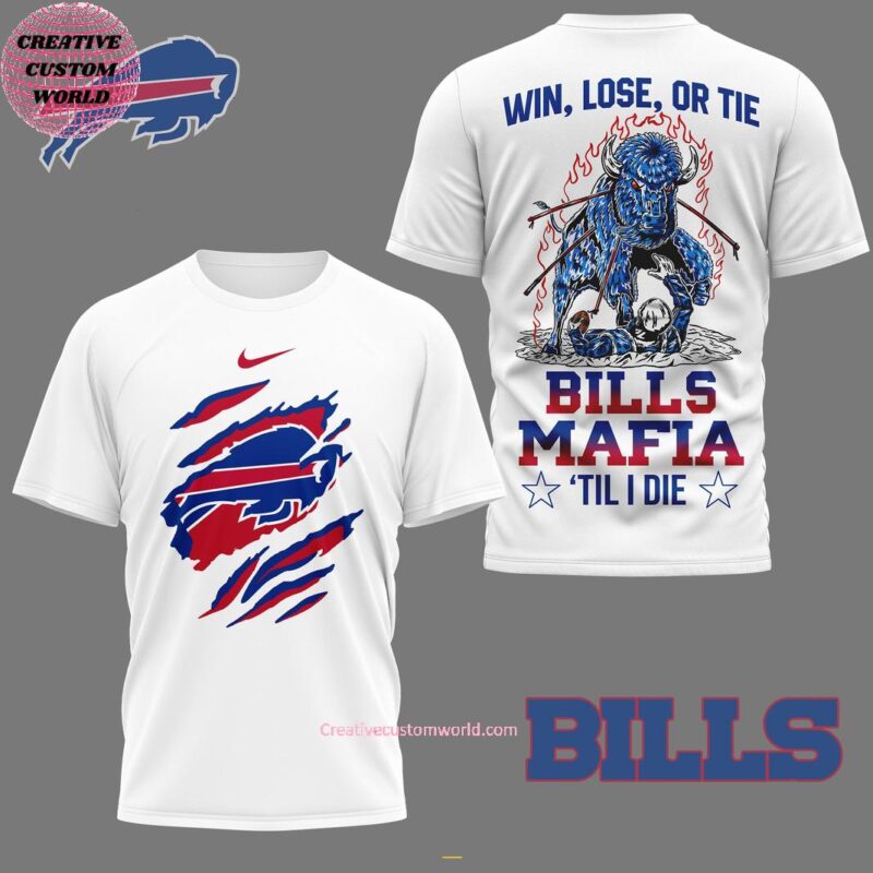 Buffalo Bills Win, Lose, Or Tie Bills Mafia Til I Die 3D T-Shirt - Creativecustomworld