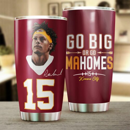 Kansas City Chiefs Patrick Mahomes - Go Big Or Go Mahomes Tumbler - ChiefsFam