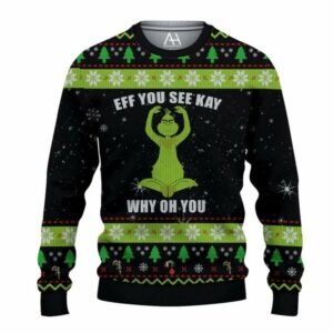 Eff You See Kay Grinch Ugly Christmas Sweater, Grinch Holiday Sweater