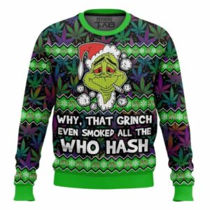 Grinch Smoked all the Who Hash Christmas 420 Ugly Sweater, Grinch Holiday Sweater