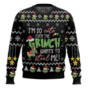 I?m So Cute Even The Grinch Wants To Steal Me ? The Grinch Ugly Sweater, Grinch Holiday Sweater